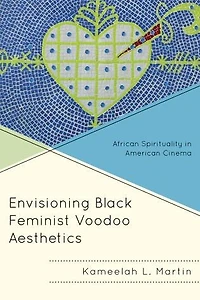 Envisioning Black Feminist Voodoo Aesthetics: African Spirituality American Cinema