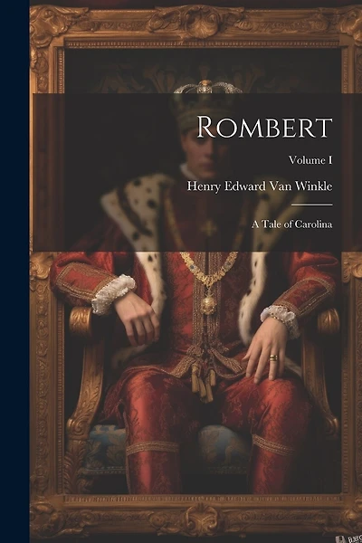Rombert: A Tale of Carolina; Volume I