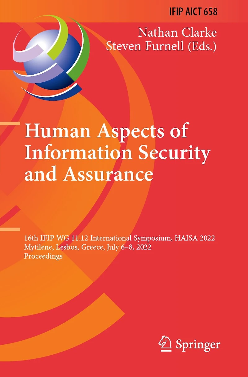 Human Aspects of Information Security and Assurance: 16th IFIP WG 11.12 International Symposium, HAISA 2022, Mytilene, Lesbos, Greece, July 6-8, 2022, Proceedings