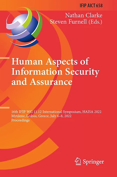 Human Aspects of Information Security and Assurance: 16th IFIP WG 11.12 International Symposium, HAISA 2022, Mytilene, Lesbos, Greece, July 6-8, 2022, Proceedings