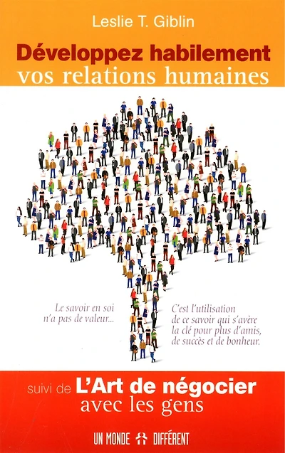 Développez habilement vos relations humaines: suivi de L'art de négocier avec les gens