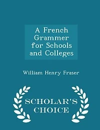 A French Grammer for Schools and Colleges