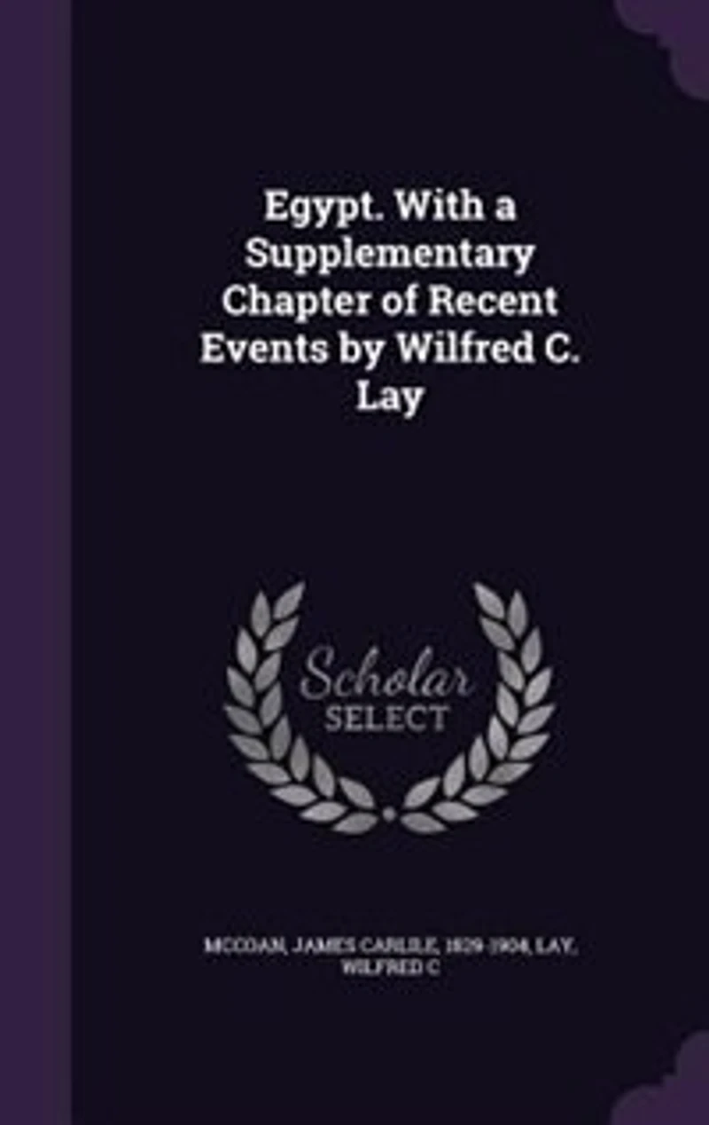 Egypt. With a Supplementary Chapter of Recent Events by Wilfred C. Lay
