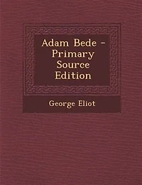 Adam Bede - Primary Source Edition