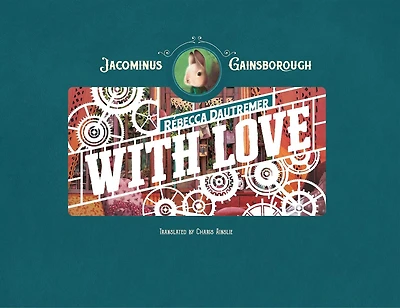 Jacominus Gainsborough: With Love