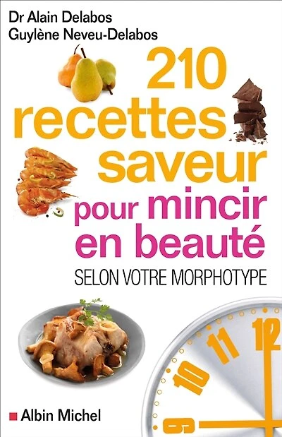 210 recettes saveur pour mincir en beauté: selon votre morphotype