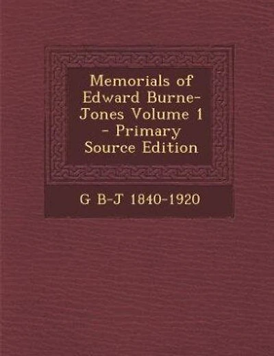 Memorials of Edward Burne-Jones Volume 1 - Primary Source Edition