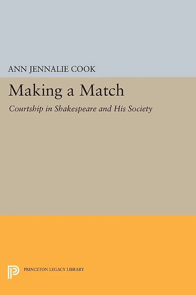 Making a Match: Courtship Shakespeare and His Society