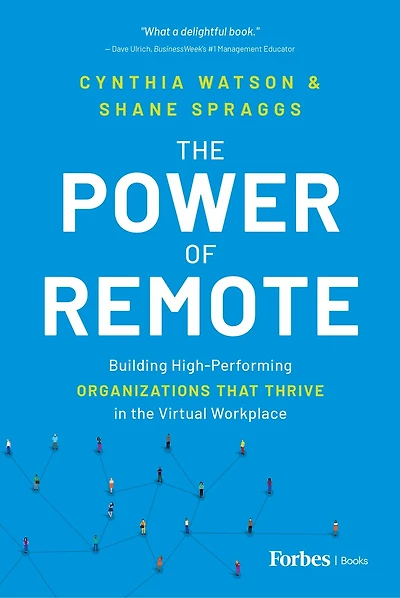 the Power of Remote: Building High-Performing Organizations That Thrive Virtual Workplace