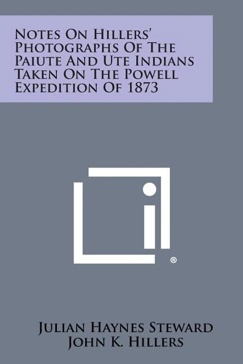 Notes on Hillers' Photographs of the Paiute and Ute Indians Taken on the Powell Expedition of 1873
