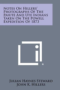 Notes on Hillers' Photographs of the Paiute and Ute Indians Taken on the Powell Expedition of 1873
