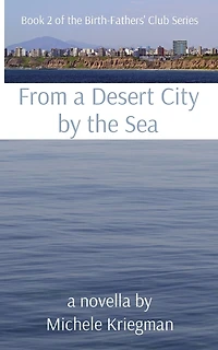 From a Desert City by the Sea: Book 2 of the Birth-Fathers' Club Series