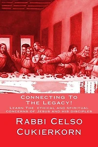 Connecting To The Legacy!: Learn The ethical and spiritual concerns of Jesus and his disciples