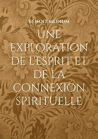 Une exploration de l'esprit et la connexion spirituelle