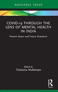 Covid-19 Through the Lens of Mental Health India: Present Status and Future Directions