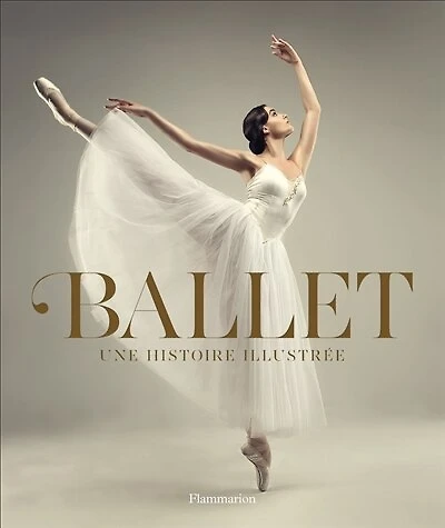 Ballet : une histoire illustrée: illustrée