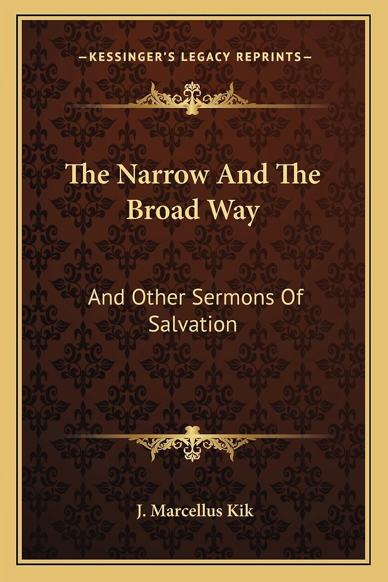 The Narrow And The Broad Way: And Other Sermons Of Salvation