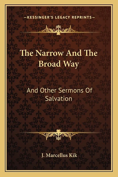 The Narrow And The Broad Way: And Other Sermons Of Salvation