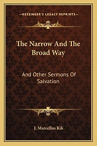 The Narrow And The Broad Way: And Other Sermons Of Salvation