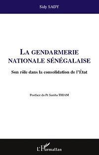 La gendarmerie nationale sénégalaise: Son rôle dans la consolidation de l'Etat