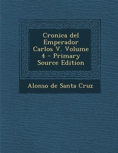 Cronica del Emperador Carlos V. Volume 4 - Primary Source Edition