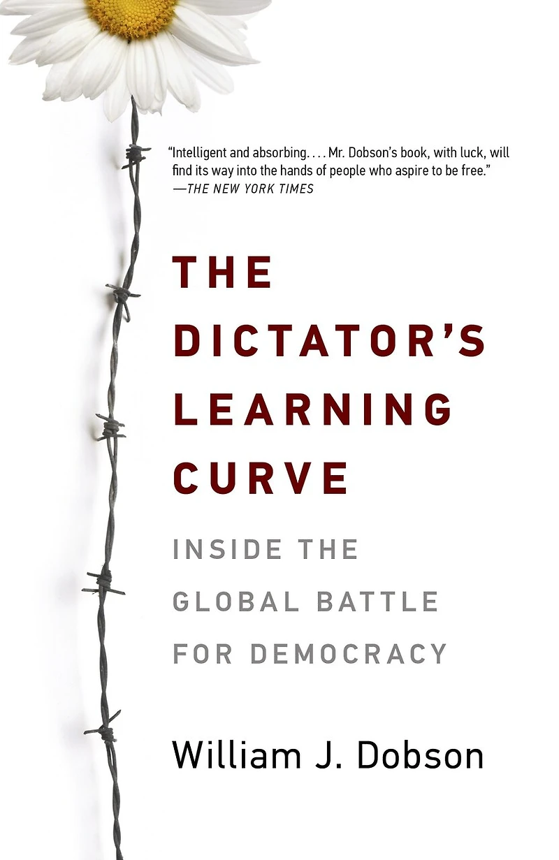 The Dictator's Learning Curve: Inside Global Battle For Democracy