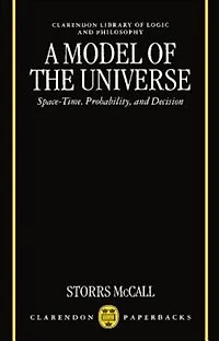 A Model of the Universe: Space-Time, Probability, and Decision