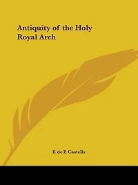 Antiquity of the Holy Royal Arch