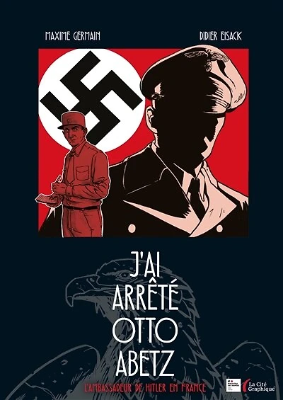 J'ai arrêté Otto Abetz: l'ambassadeur de Hitler en France