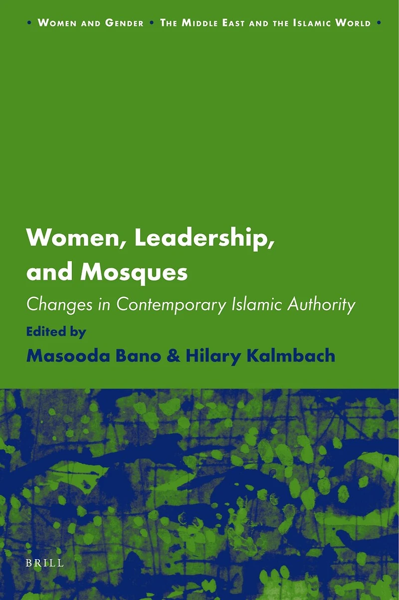 Women, Leadership, and Mosques: Changes Contemporary Islamic Authority
