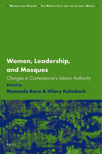 Women, Leadership, and Mosques: Changes Contemporary Islamic Authority