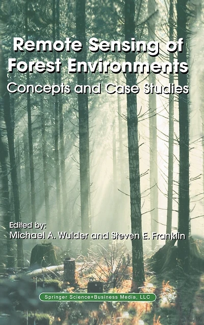 Remote Sensing Of Forest Environments: Concepts And Case Studies