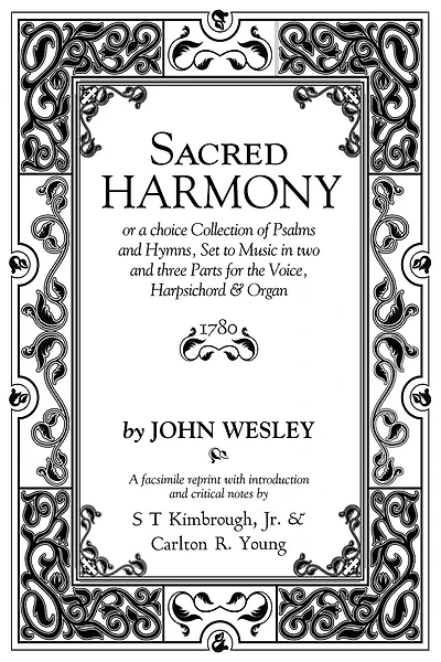 Sacred Harmony: Or a Choice Collection of Psalms and Hymns, Set to Music in Two and Three Parts for the Voice, Harpsichord & Organ