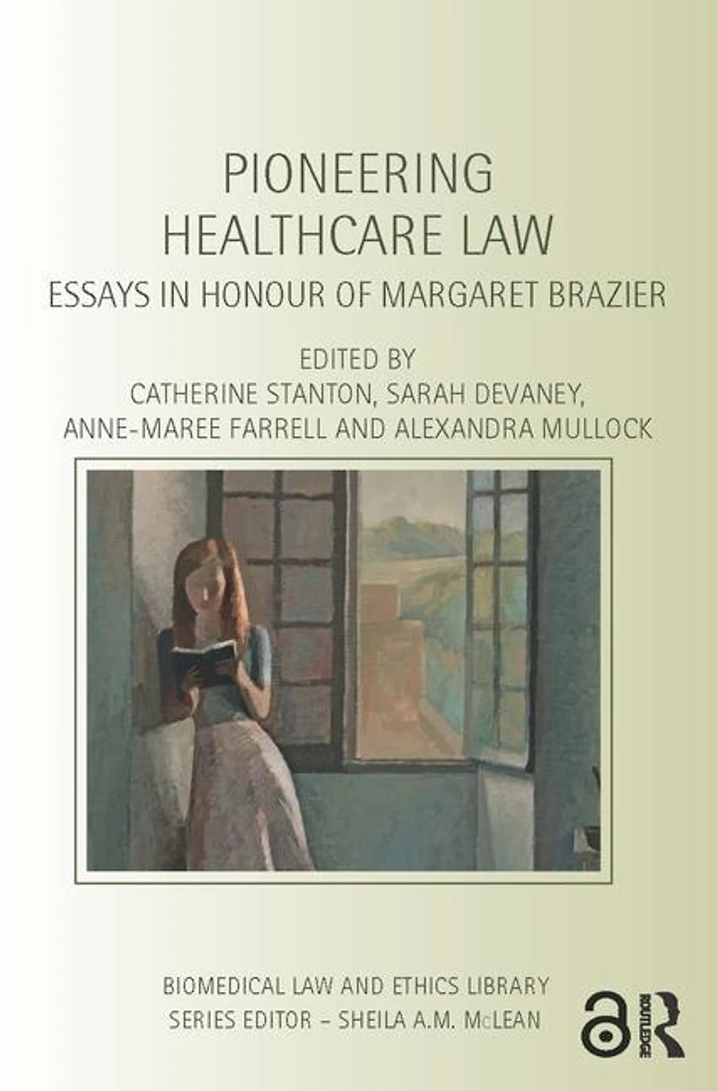 Pioneering Healthcare Law: Essays Honour Of Margaret Brazier