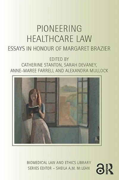 Pioneering Healthcare Law: Essays Honour Of Margaret Brazier