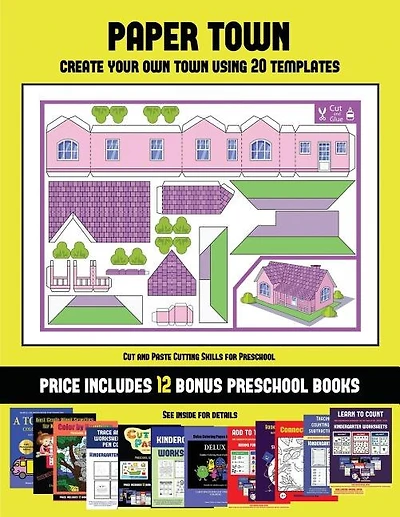 Cut and Paste Cutting Skills for Preschool (Paper Town - Create Your Own Town Using 20 Templates): 20 full-color kindergarten cut and paste activity sheets designed to create your own paper houses.