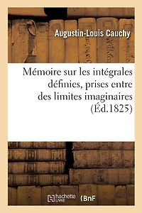 Mémoire sur les intégrales définies, prises entre des limites imaginaires