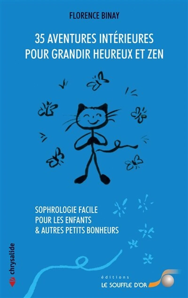 35 aventures intérieures pour grandir heureux et zen: sophrologie facile les enfants & autres petits bonheurs