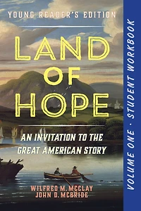 A Student Workbook for Land of Hope: An Invitation to the Great American Story: Young Reader's Edition, Volume 1