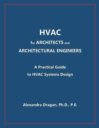 HVAC for ARCHITECTS and ARCHITECTURAL ENGINEERS: A Practical Guide to HVAC Design