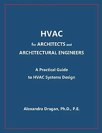 HVAC for ARCHITECTS and ARCHITECTURAL ENGINEERS: A Practical Guide to HVAC Design