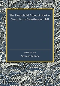 The Household Account Book of Sarah Fell of Swarthmoor Hall