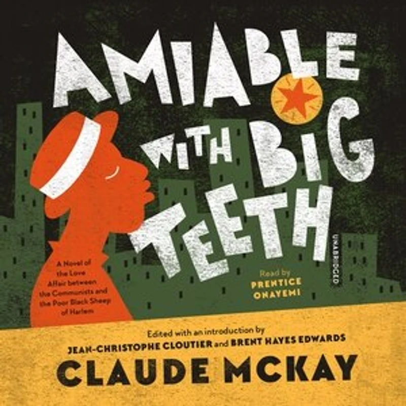 Amiable with Big Teeth: A Novel of the Love Affair between Communists and Poor Black Sheep Harlem