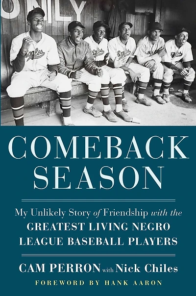 Comeback Season: My Unlikely Story Of Friendship With The Greatest Living Negro League Baseball Players