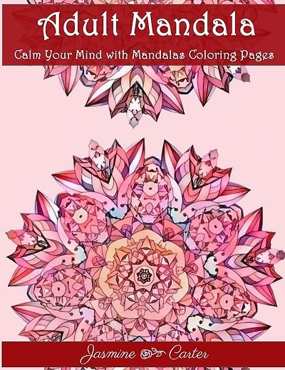 Adult Mandala Calm Your Mind with Mandalas Coloring Pages: Unique Patterns For The Best Immersion