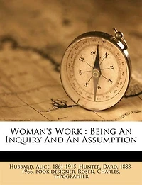 Woman's Work; Being an Inquiry and Assumption