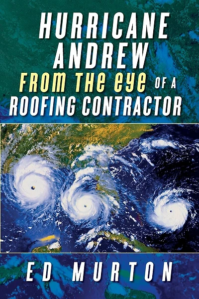 Hurricane Andrew-from The Eye Of A Roofing Contractor