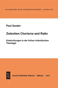 Zwischen Charisma und Ratio: Entwicklungen in der frühen imamitischen Theologie