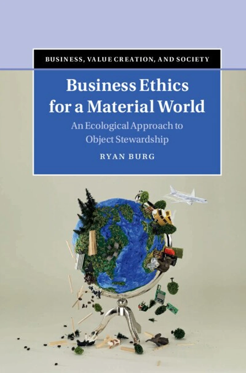Business Ethics for a Material World: An Ecological Approach to Object Stewardship