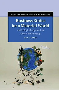 Business Ethics for a Material World: An Ecological Approach to Object Stewardship